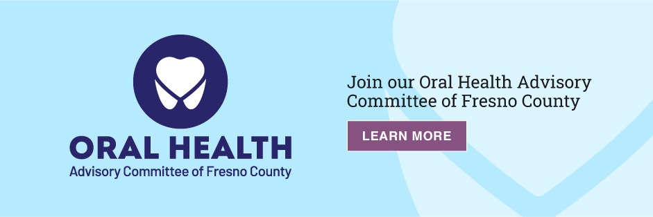 Oral Health Advisory Committee of Fresno County - Join our oral health advisory committee